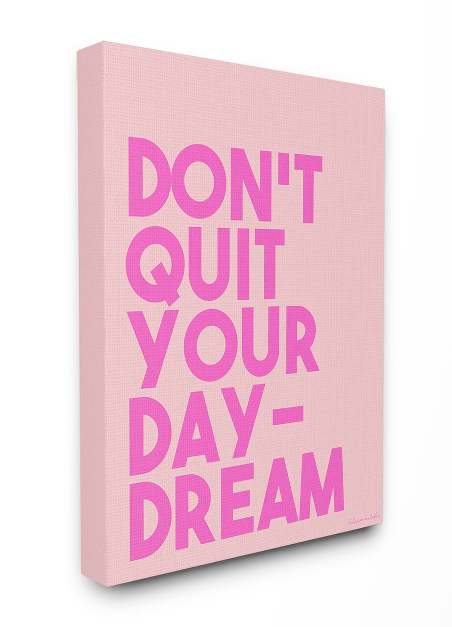 Stupell Industries Pink Don't Quit Your Daydream Wall Accent